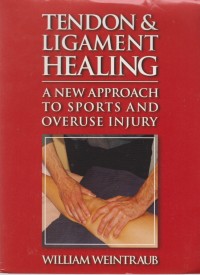 Image of Tendon & Ligament Healing: A New Approach To Sports And Overuse Injury