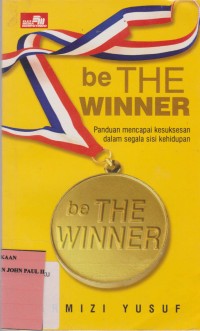Image of BE THE WINNER Panduan Mencapai Kesuksesan dalam Segala Sisi Kehidupan