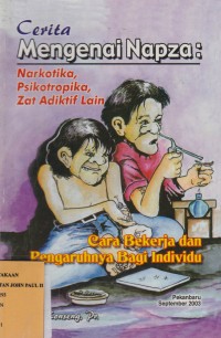 Image of Cerita Mengenai Napza: Narkotika, Psikotropika, Zat Aditif Lain Cara Bekerja dan Pengaruhnya Bagi Individu