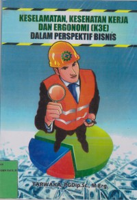 Image of Keselamatan, Kesehatan Kerja dan Ergonomi (K3E) dalam Perspektif Bisnis