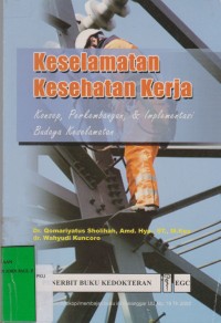 Image of Keselamatan Kesehatan kerja : Konsep, Perkembangan & Implementasi Budaya Keselamatan