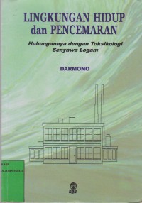 Image of Lingkungan Hidup Dan Pencemaran : Hubungannya Dengan Toksikologi Senyawa Logam