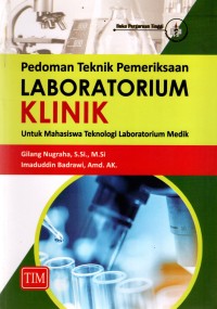 Image of Pedoman Teknik Pemeriksaan Laboratorium Klinik Untuk Mahasiswa Teknologi Laboratorium Medik Cet. 18