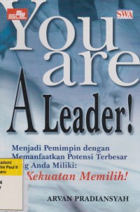 Image of You Are A Leader Menjadi Pemimpin dengan Memanfaatkan Potensi Terbesar yang Anda Miliki Kekuatan Memilih
