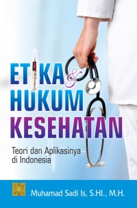 Image of Etika & Hukum Kesehatan Teori dan Aplikasinya di Indonesia