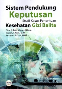 Image of Sistem Pendukung Keputusan Studi Kasus Penentuan Kesehatan Gizi Balita