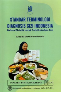 Image of Standar Terminologi Diagnosis Gizi Indonesia: Bahasa Dietetik untuk Praktik Asuhan Gizi